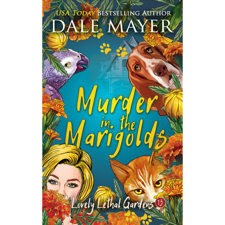 Murder in the Marigolds, Book 13 of the Lovely Lethal Gardens Series. A novel by the USA Today's Bestselling Author Dale Mayer