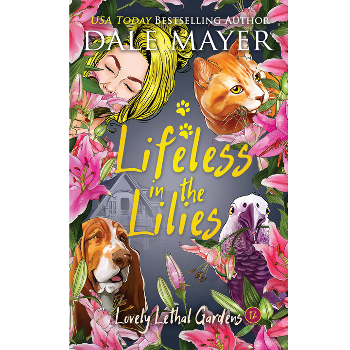 Lifeless in the Lilies, Book 12 of the Lovely Lethal Gardens Series. A novel by the USA Today's Bestselling Author Dale Mayer