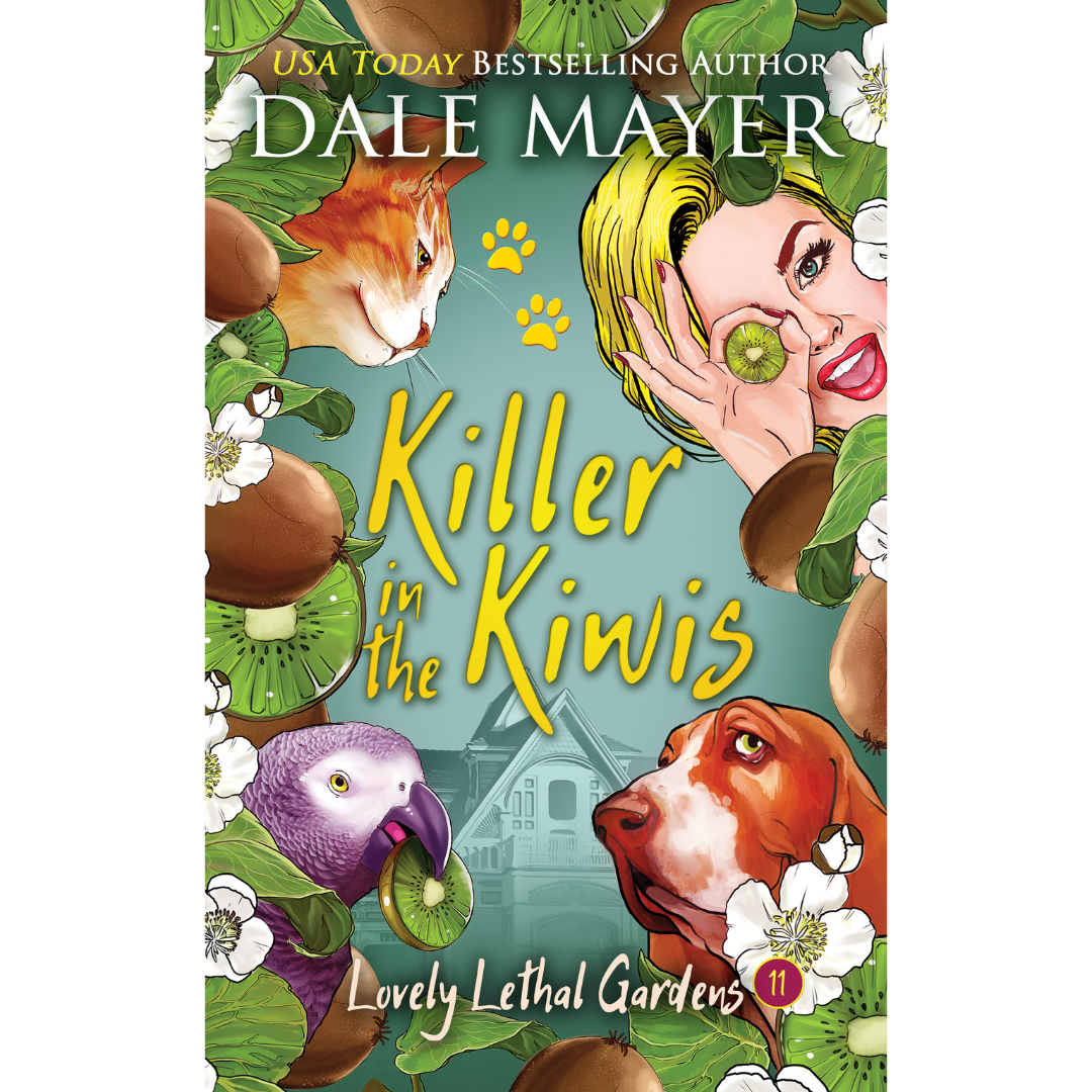 Killer in the Kiwis, Book 11 of the Lovely Lethal Gardens Series. A novel by the USA Today's Bestselling Author Dale Mayer