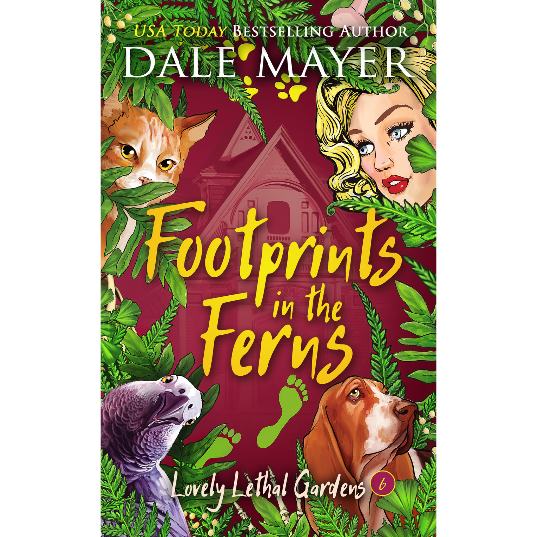 Footprints in the Ferns, Book 6 of the Lovely Lethal Gardens Series. A novel by the USA Today's Bestselling Author Dale Mayer