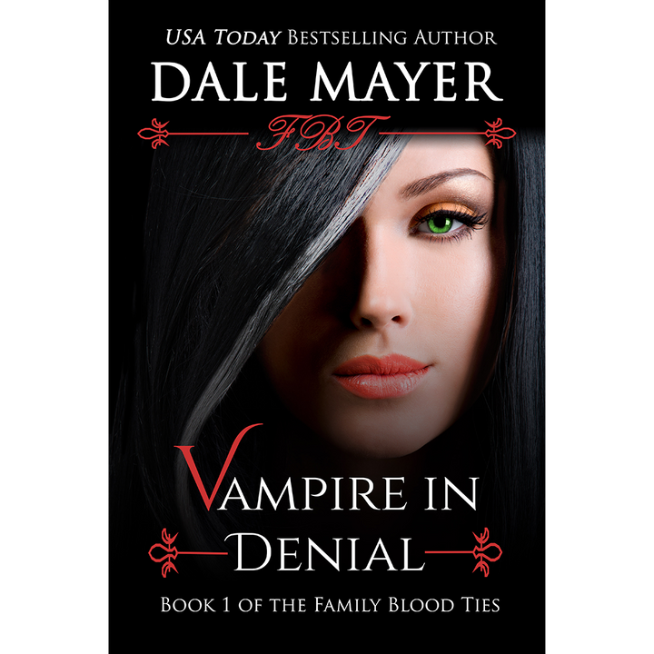 Vampire in Denial, Book 1 of the Family Blood Ties Series. A novel by the USA Today's Bestselling Author Dale Mayer
