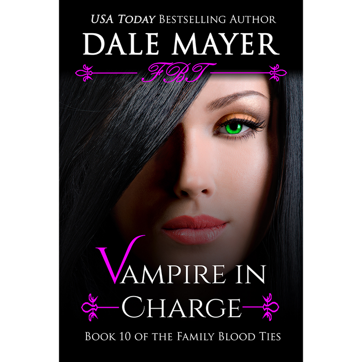 Vampire in Charge, Book 10 of the Family Blood Ties Series. A novel by the USA Today's Bestselling Author Dale Mayer