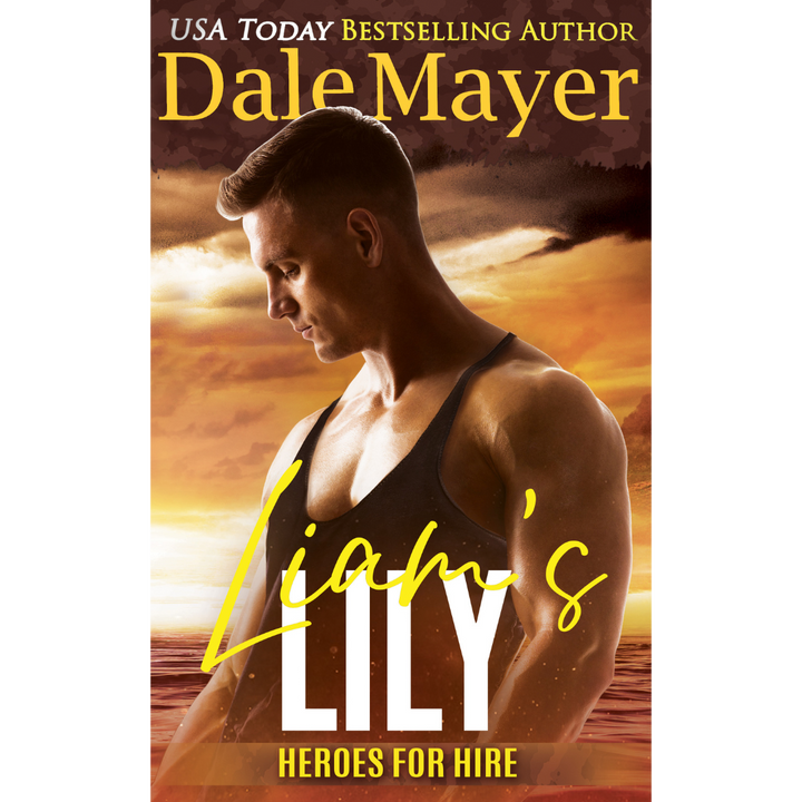 Book Cover of Liam's Lily, Book 15 of the Heroes for Hire Series. A novel by the USA Today's Bestselling Author Dale Mayer