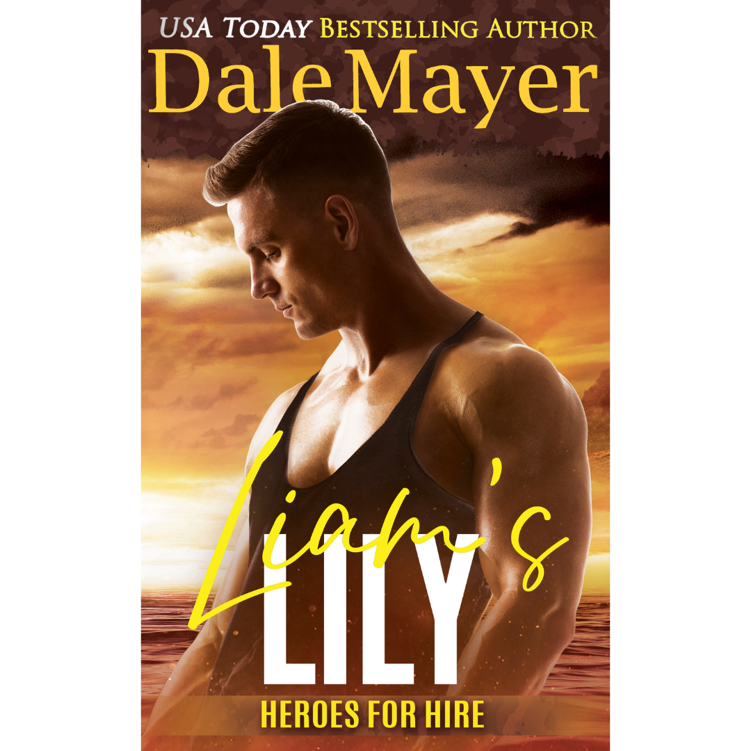 Book Cover of Liam's Lily, Book 15 of the Heroes for Hire Series. A novel by the USA Today's Bestselling Author Dale Mayer
