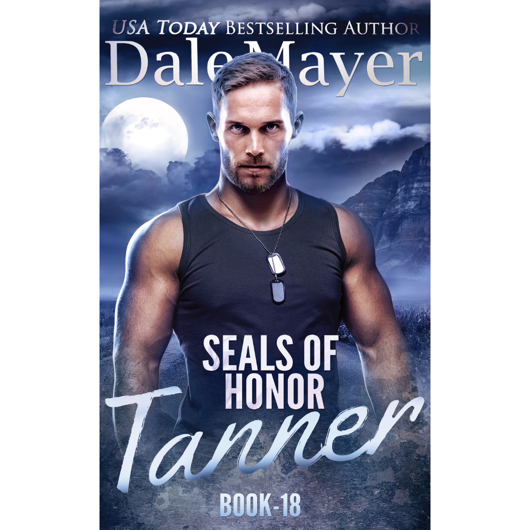 Book Cover of Tanner, Book 18 of the SEALs of Honor Series. A novel by the USA Today's Bestselling Author Dale Mayer