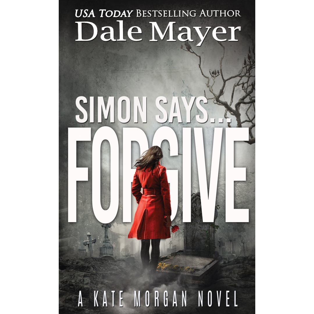 Simon Say... Forgive, Book 7 of the Kate Morgan Thrillers. A Novel by the USA Today's Bestselling Author Dale Mayer