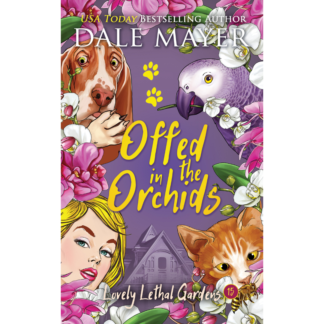 Offed in the Orchids, Book 15 of the Lovely Lethal Gardens Series. A novel by the USA Today's Bestselling Author Dale Mayer
