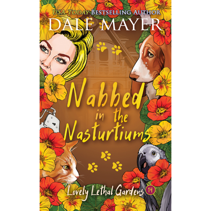 Nabbed in the Nasturtiums, Book 14 of the Lovely Lethal Gardens Series. A novel by the USA Today's Bestselling Author Dale Mayer