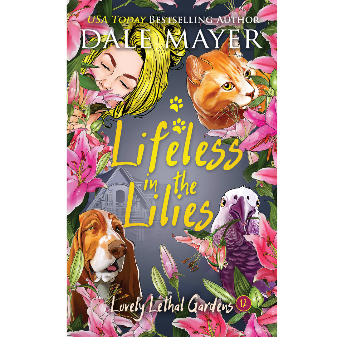 Lifeless in the Lilies, Book 12 of the Lovely Lethal Gardens Series. A novel by the USA Today's Bestselling Author Dale Mayer