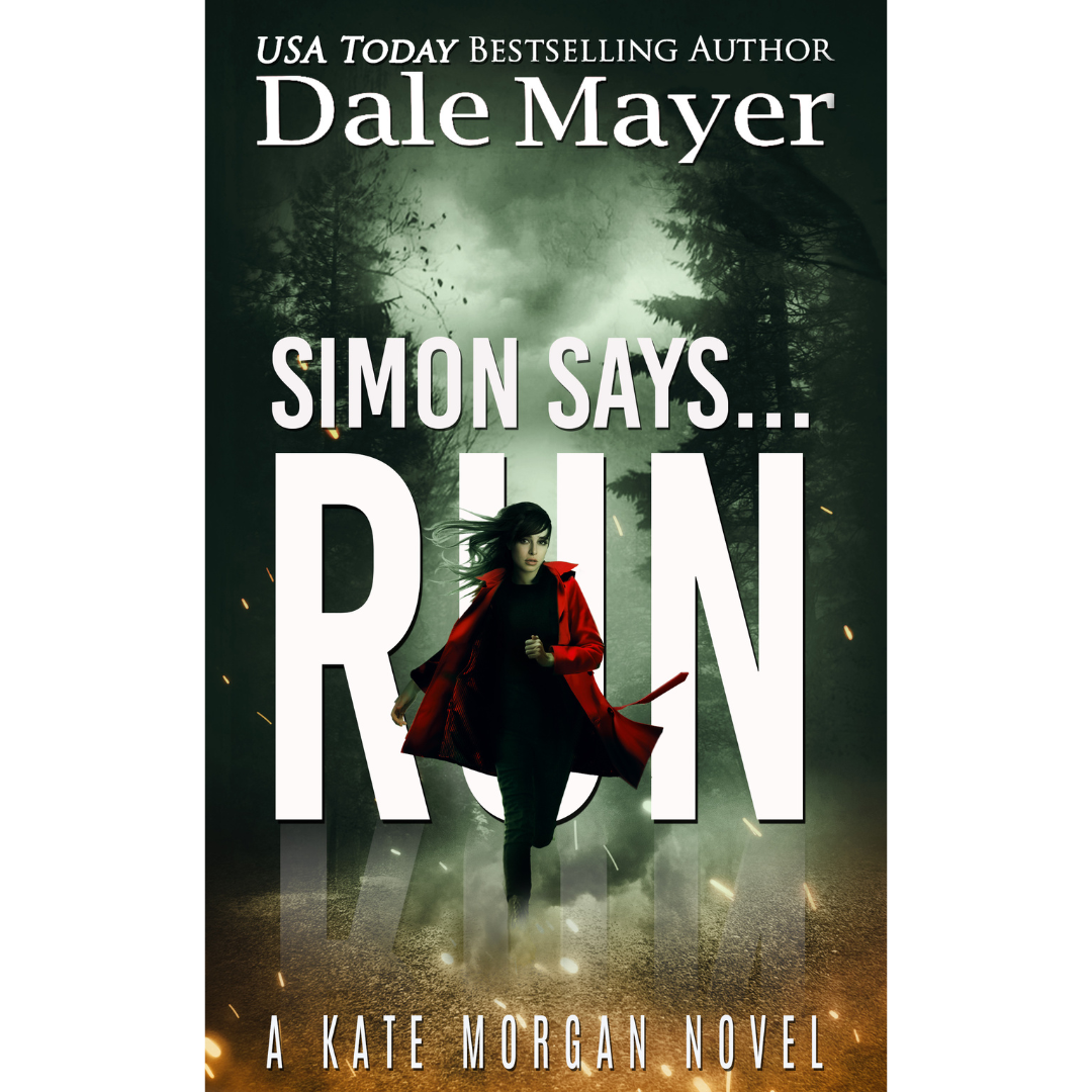 Simon Says... Run, Book 5 of the Kate Morgan Thrillers Series. A novel by the USA Today's Bestselling Author Dale Mayer