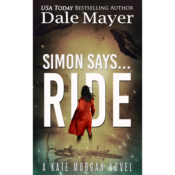 Simon Says... Ride, Book 3 of the Kate Morgan Thrillers Series. A novel by the USA Today's Bestselling Author Dale Mayer