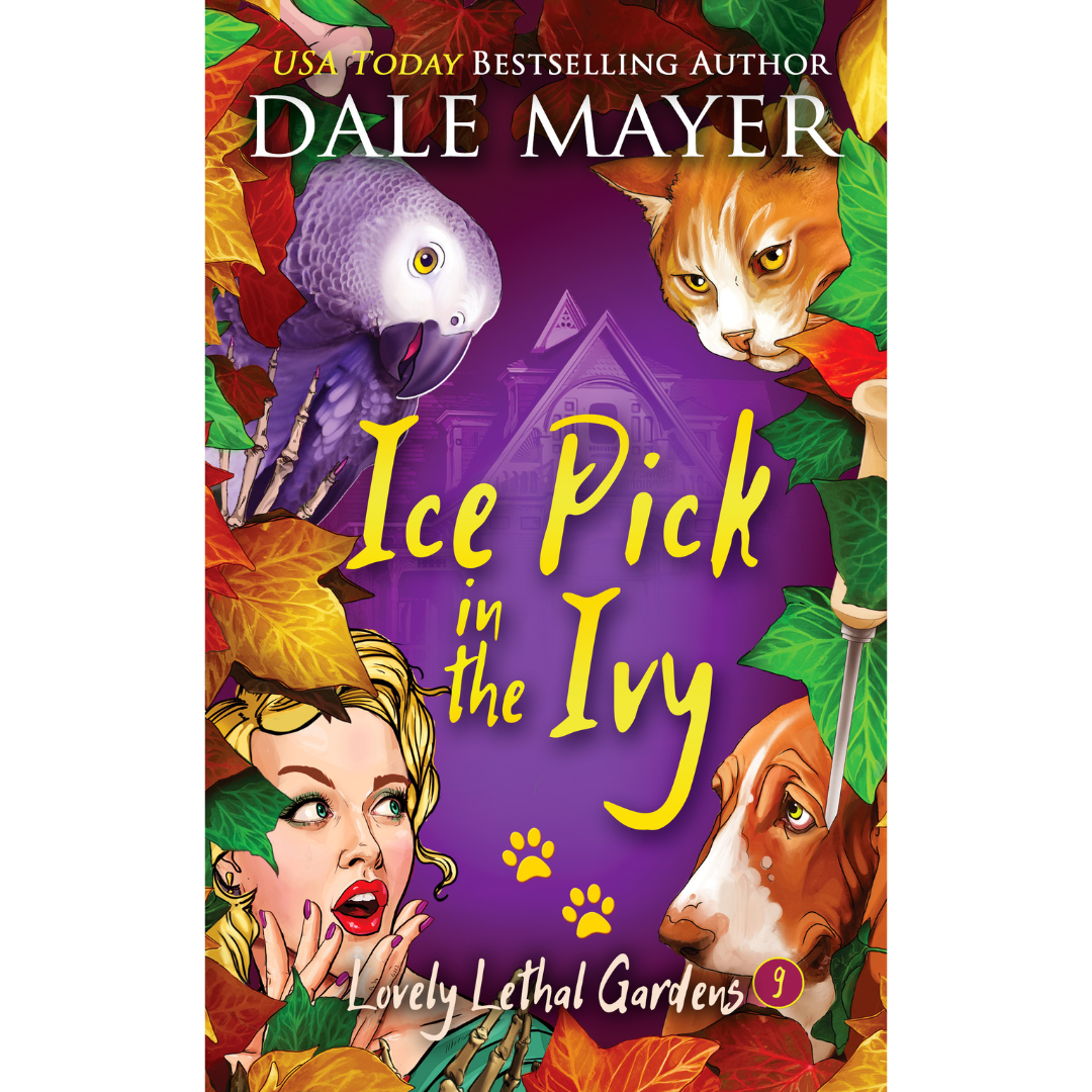 Ice pick in the Ivy, Book 9 of the Lovely Lethal Gardens Series. A novel by the USA Today's Bestselling Author Dale Mayer