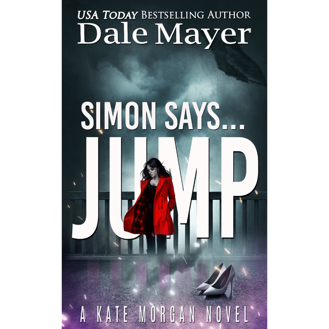 Simon Says... Jump, Book 2 of the Kate Morgan Thrillers Series. A novel by the USA Today's Bestselling Author Dale Mayer