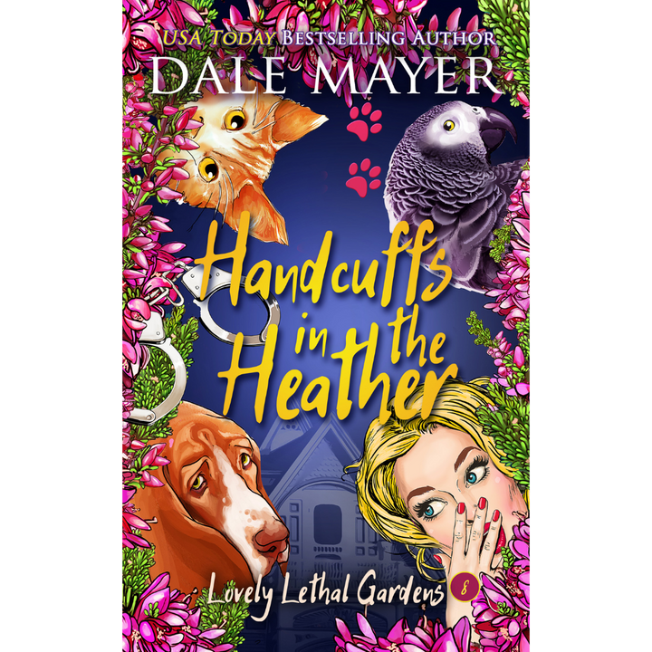 Handcuffs in the Heather, Book 8 of the Lovely Lethal Gardens Series. A novel by the USA Today's Bestselling Author Dale Mayer