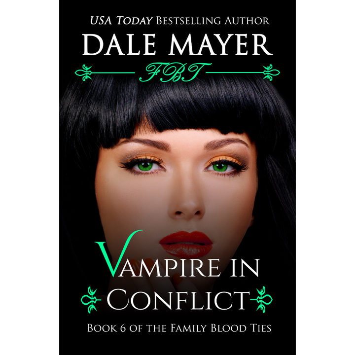 Vampire in Conflict, Book 6 of the Family Blood Ties Series. A novel by the USA Today's Bestselling Author Dale Mayer