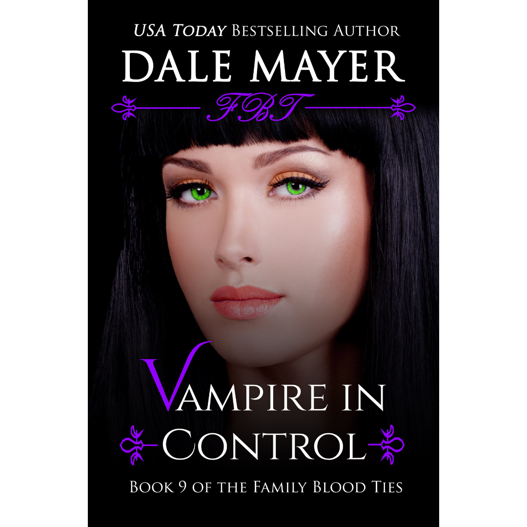 Vampire in Control, Book 9 of the Family Blood Ties Series. A novel by the USA Today's Bestselling Author Dale Mayer