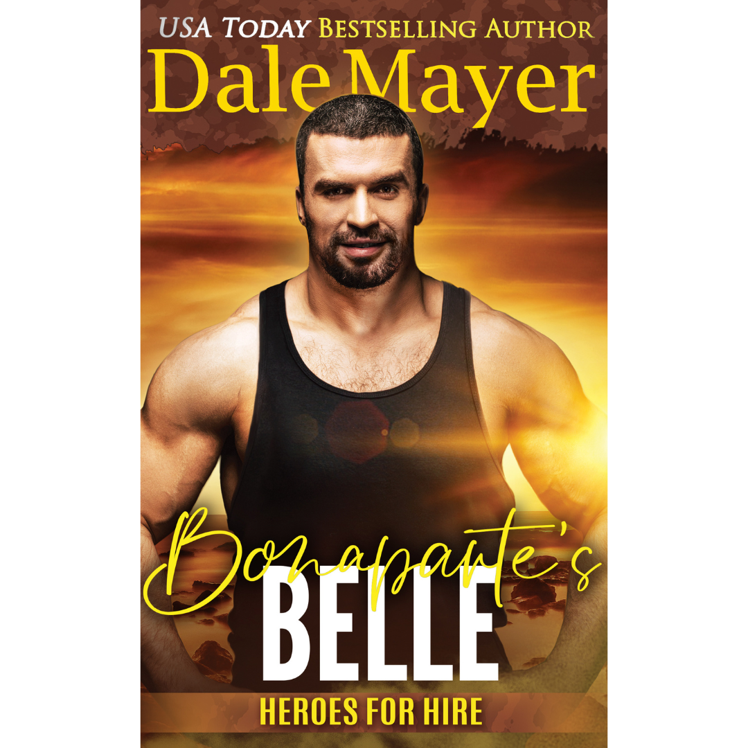 Book Cover of Bonaparte's Belle, Book 25 of the Heroes for Hire Series. A novel by the USA Today's Bestselling Author Dale Mayer