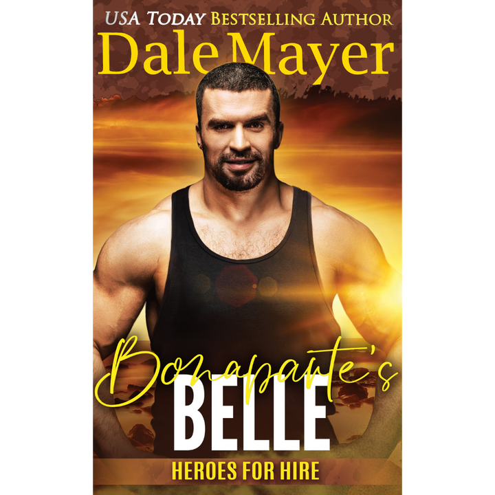 Book Cover of Bonaparte's Belle, Book 25 of the Heroes for Hire Series. A novel by the USA Today's Bestselling Author Dale Mayer