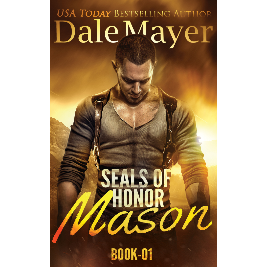 Book Cover of Mason, Book 1 of the SEALs of Honor Series. A novel by the USA Today's Bestselling Author Dale Mayer