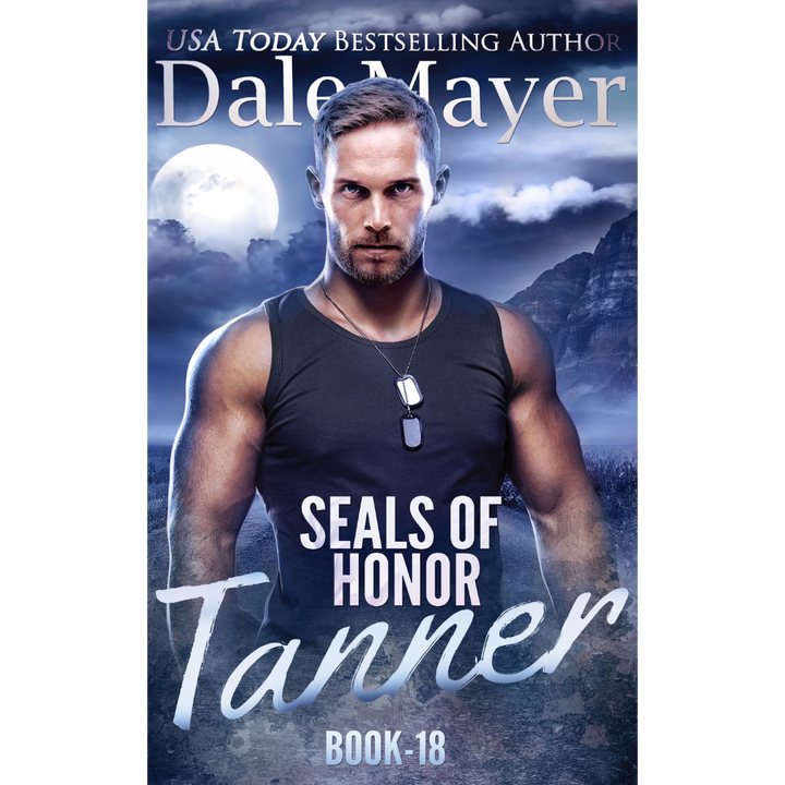 Book Cover of Tanner, Book 18 of the SEALs of Honor Series. A novel by the USA Today's Bestselling Author Dale Mayer