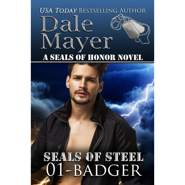 Book Cover of Badger, Book 1 of the SEALs of Steel Series. A novel by the USA Today's Bestselling Author Dale Mayer
