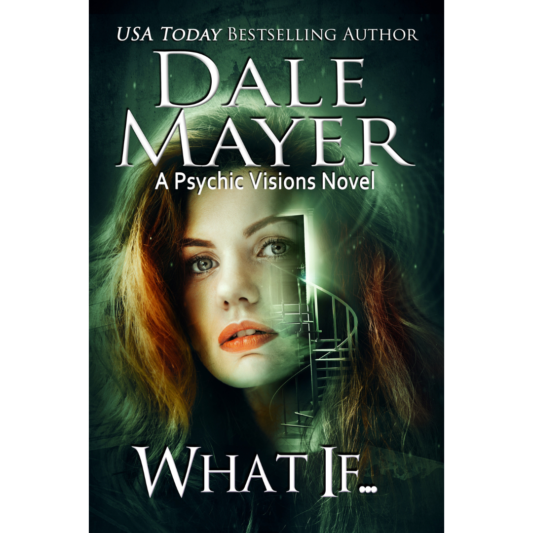 Book Cover of What If..., Book 20 of the Psychic Visions Series. A novel by the USA Today's Bestselling Author Dale Mayer