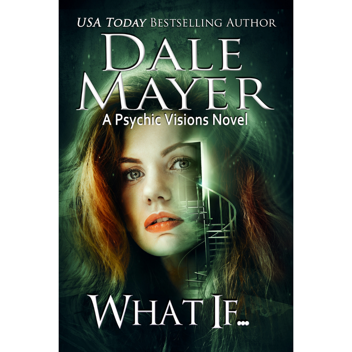 Book Cover of What If..., Book 20 of the Psychic Visions Series. A novel by the USA Today's Bestselling Author Dale Mayer