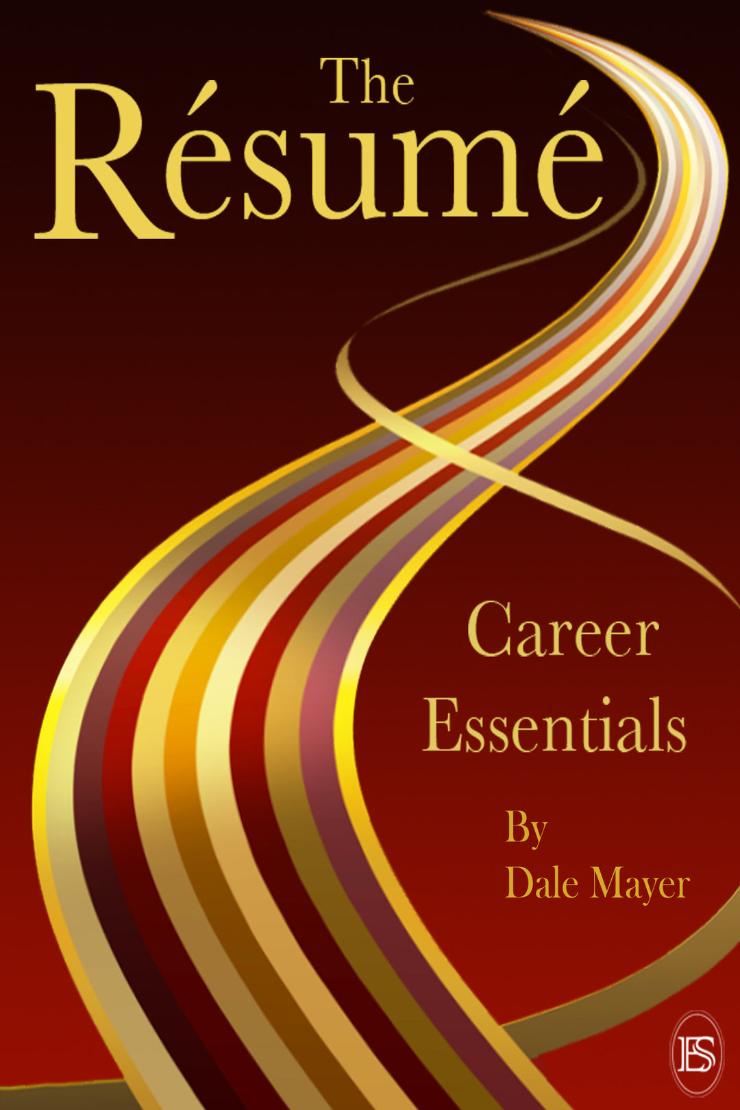 The Resume: Career Essentials Book 1 by Dale Mayer